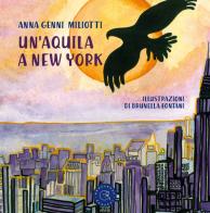 Un' aquila a New York di Anna Genni Miliotti edito da bookabook
