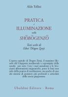 Pratica e illuminazione nello Shobogenzo di Aldo Tollini edito da Astrolabio Ubaldini