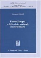 Unione Europea e diritto internazionale consuetudinario di Alessandra Gianelli edito da Giappichelli