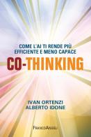 Co-thinking. Come l'AI ti rende più efficiente e meno capace di Ivan Ortenzi, Alberto Idone edito da Franco Angeli