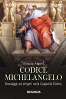 Codice Michelangelo di Alessio Atzeni edito da DIARKOS