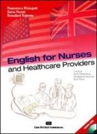 English for nurses and healthcare providers. Con CD Audio di Francesca Malaguti, Ilaria Parini, Rosalind Roberts edito da CEA