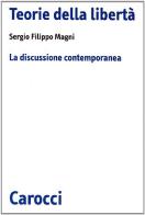 Teorie della libertà di Sergio Filippo Magni edito da Carocci