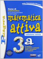 Matematica attiva. Vol. 3A. Per la Scuola media. Con espansione online di Gilda Flaccavento Romano edito da Fabbri