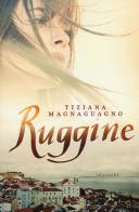 Ruggine di Tiziana Magnaguagno edito da EL