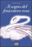 Il sogno del fenicottero rosa di G. Pietro Garoli edito da Lampi di Stampa