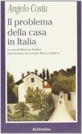 Il problema della casa in Italia di Angelo Costa edito da Rubbettino