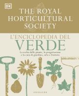 L'enciclopedia del verde. La scelta delle piante, la progettazione e la cura di giardino, orto e frutteto edito da Gribaudo