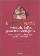 Kuttanimata. Manuale della perfetta cortigiana. Un classico della letteratura erotica sanscrita edito da Cairo Publishing
