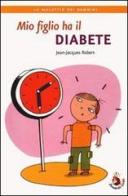 Mio figlio ha il diabete di Jean-Jacques Robert edito da Armando Editore