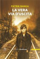 La vera via d'uscita di Patrik Banga edito da Bonfirraro