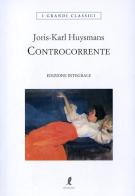Controcorrente. Ediz. integrale di Joris-Karl Huysmans edito da Liberamente
