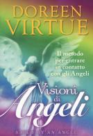 Visioni di angeli. Il metodo per entrare in contatto con gli angeli di Doreen Virtue edito da My Life