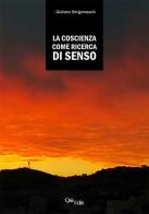 La coscienza come ricerca di senso di Giuliano Bergamaschi edito da QuiEdit