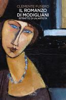 Il romanzo di Modigliani. Ritratto di un artista di Clemente Fusero edito da Ghibli