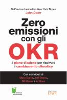 Zero emissioni con gli OKR. Il piano d'azione per risolvere il cambiamento climatico di John Doerr edito da Edizioni LSWR