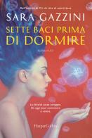 Sette baci prima di dormire di Sara Gazzini edito da HarperCollins Italia