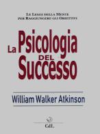 Psicologia del successo di William Walker Atkinson edito da Cerchio della Luna