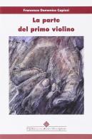 La parte del primo violino di Francesco Domenico Capizzi edito da Edizioni Medico-Scientifiche