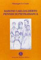 Barone Carlo Alberto Pennisi di Pietrabianca di Giuseppe Lo Conte edito da Armando Siciliano Editore