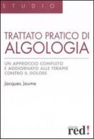 Trattato pratico di algologia di Jacques Jaume edito da Red Edizioni