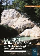 Le terme della Toscana dal Medioevo ad oggi. Storia e beni culturali di Anna Guarducci edito da Aska Edizioni