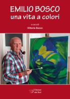 Emilio Bosco. Una vita a colori edito da Edizioni Dal Sud