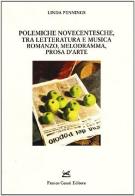 Polemiche novecentesche, tra letteratura e musica: romanzo, melodramma, prosa d'arte di Linda Pennings edito da Cesati