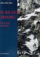 Il Ba Gua Zhang di stile Cheng di Hua Zhao Min edito da Luni Editrice