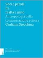 Voci e parole fra realtà e mito. Antropologia della comunicazione sonora di Giuliana Stecchina edito da EUT