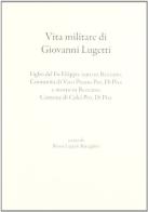 Vita militare di Giovanni Lugetti edito da Bandecchi & Vivaldi