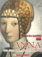 Anna che custodì il giovane mago di Maura Maffei edito da Parallelo45 Edizioni