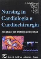 Nursing in cardiologia e cardiochirurgia. Casi clinici per problemi assistenziali edito da SEU