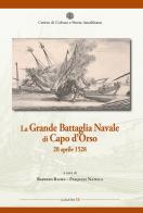 La grande battaglia navale di Capo d'Orso 28 aprile 1528 di Pasquale Natella, Barbara Banks edito da Centro di Cultura e Storia Amalfitana