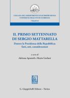 Il primo settennato di Sergio Mattarella. Dentro la Presidenza della Repubblica: fatti, atti, considerazioni edito da Giappichelli