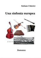 Una sinfonia europea di Stefano Chierici edito da Youcanprint
