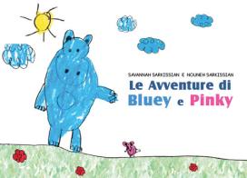 Le avventure di Bluey e Pinky di Nouneh Sarkissian edito da Il Brucofarfalla