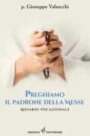 Preghiamo il padrone della messe. Rosario vocazionale di Giuseppe Valsecchi edito da Dottrinari