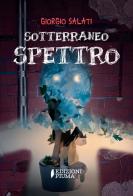 Sotterraneo Spettro di Giorgio Salati edito da Edizioni Piuma