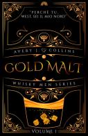Gold malt. Whisky men series vol.1 di Avery J. Collins edito da PubMe