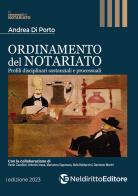 Ordinamento del notariato. Profili disciplinari sostanziali e processuali di Andrea Di Porto edito da Neldiritto Editore