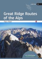 Great ridge routes of the Alps di Marco Romelli edito da Idea Montagna Edizioni