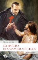 Lo spirito di S. Camillo de Lellis. Nuova ediz. di Mario Vanti edito da Editoriale Romani