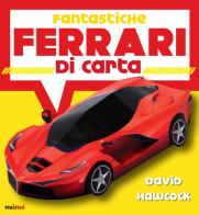 Fantastiche Ferrari di carta. Ediz. a colori di David Hawcock edito da Nuinui