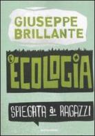 L' ecologia spiegata ai ragazzi di Giuseppe Brillante edito da Mondadori