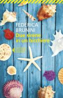 Due sirene in un bicchiere di Federica Brunini edito da Feltrinelli