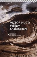 William Shakespeare di Victor Hugo edito da Feltrinelli