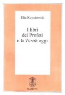 I libri dei profeti e la Torah oggi di Elia Kopciowski edito da Marietti 1820