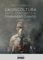 L'agricoltura per il contrasto ai cambiamenti climatici di Paolo Ranalli edito da Booksprint