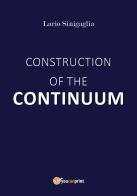 Construction of the continuum di Lario Sinigaglia edito da Youcanprint